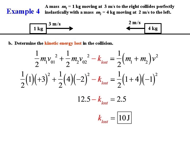 Example 4 1 kg A mass m 1 = 1 kg moving at 3