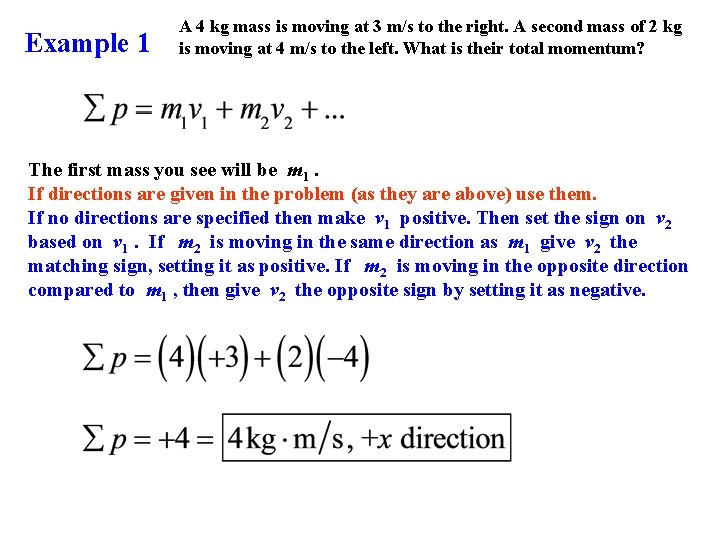 Example 1 A 4 kg mass is moving at 3 m/s to the right.