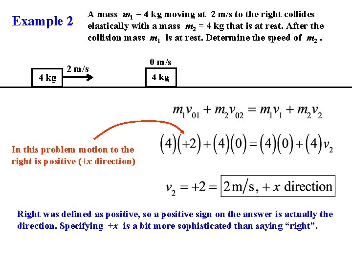 Example 2 4 kg A mass m 1 = 4 kg moving at 2