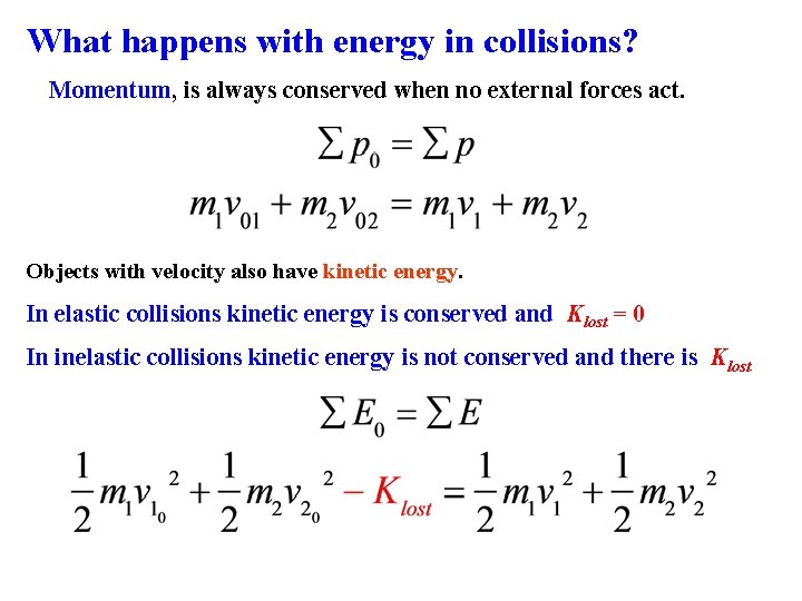 What happens with energy in collisions? Momentum, is always conserved when no external forces