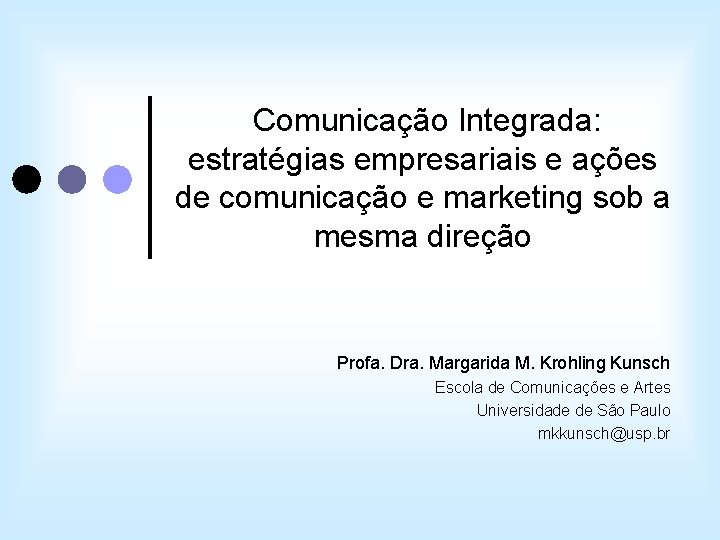 Comunicação Integrada: estratégias empresariais e ações de comunicação e marketing sob a mesma direção