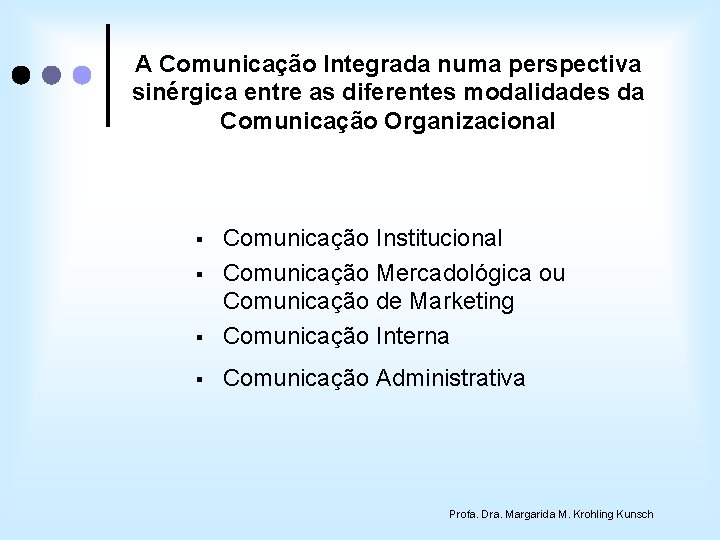 A Comunicação Integrada numa perspectiva sinérgica entre as diferentes modalidades da Comunicação Organizacional §