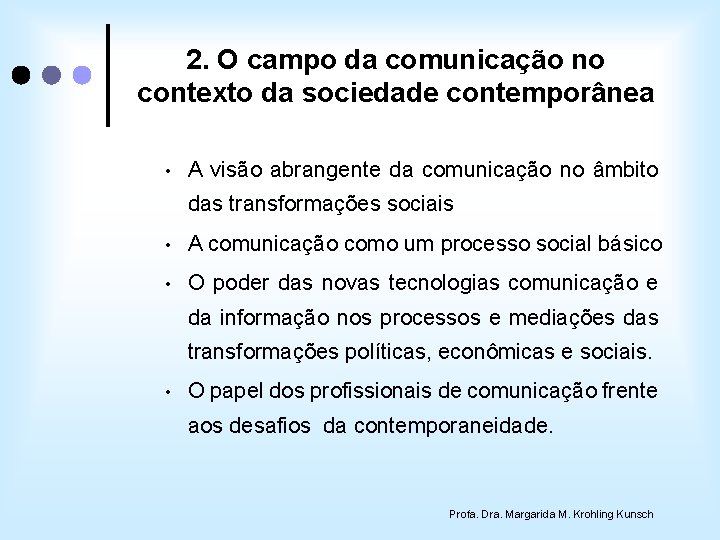 2. O campo da comunicação no contexto da sociedade contemporânea • A visão abrangente
