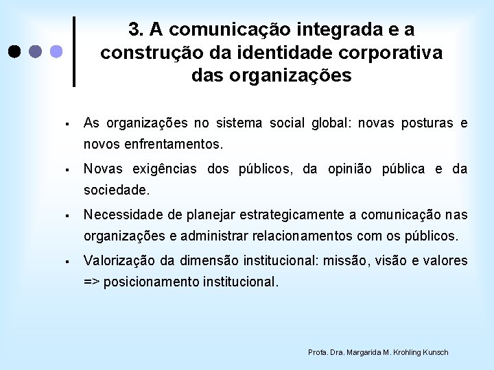 3. A comunicação integrada e a construção da identidade corporativa das organizações § As