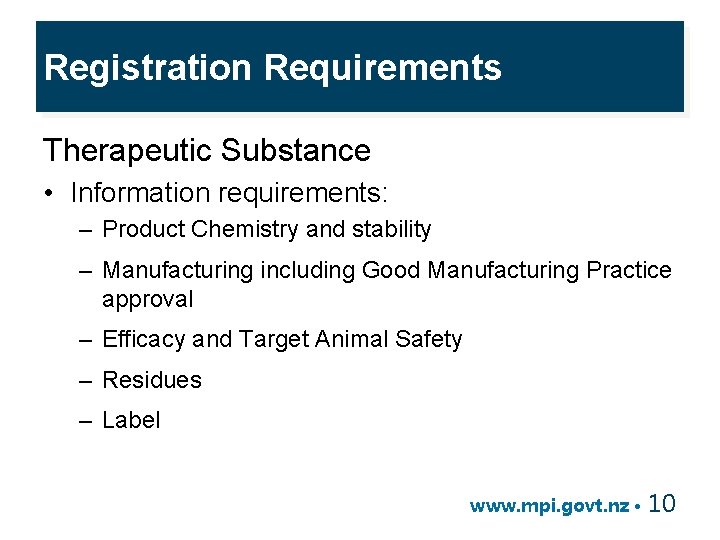 Registration Requirements Therapeutic Substance • Information requirements: – Product Chemistry and stability – Manufacturing