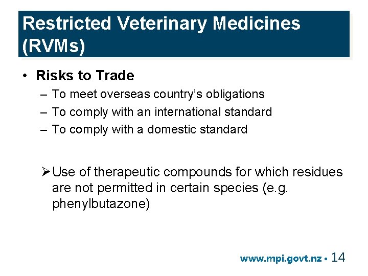Restricted Veterinary Medicines (RVMs) • Risks to Trade – To meet overseas country’s obligations