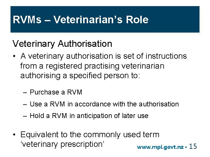 RVMs – Veterinarian’s Role Veterinary Authorisation • A veterinary authorisation is set of instructions