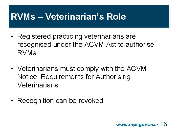 RVMs – Veterinarian’s Role • Registered practicing veterinarians are recognised under the ACVM Act