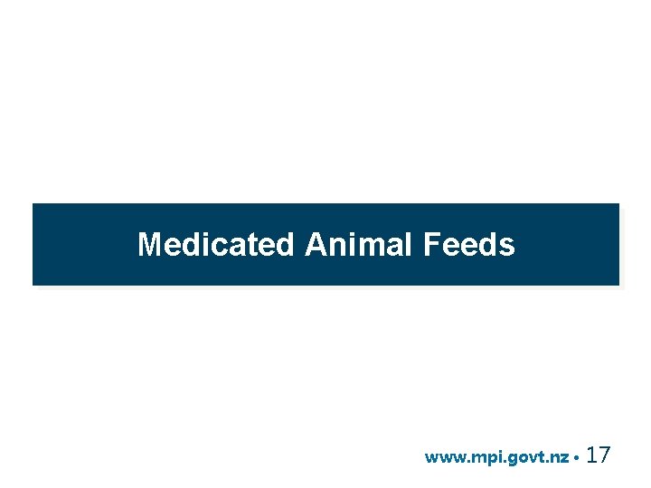 Medicated Animal Feeds www. mpi. govt. nz • 17 