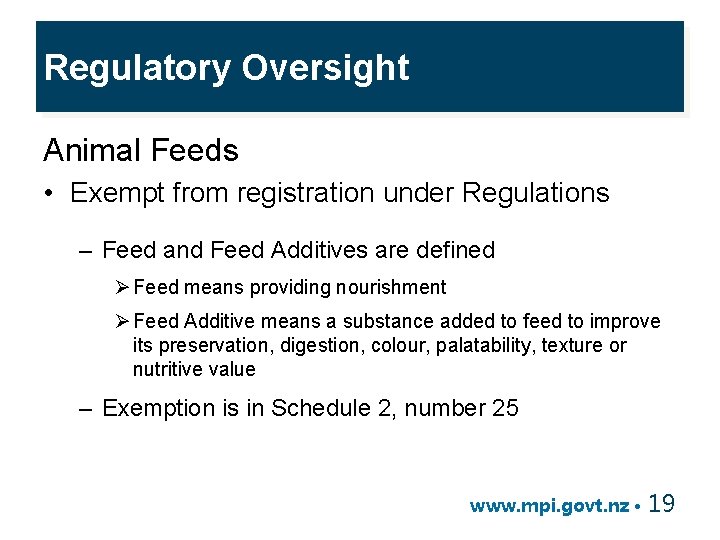 Regulatory Oversight Animal Feeds • Exempt from registration under Regulations – Feed and Feed