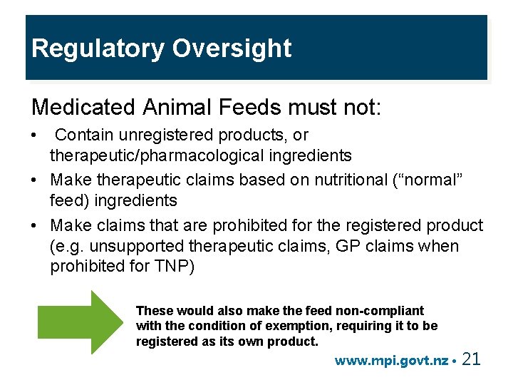 Regulatory Oversight Medicated Animal Feeds must not: • Contain unregistered products, or therapeutic/pharmacological ingredients