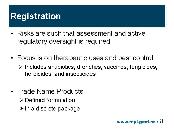 Registration • Risks are such that assessment and active regulatory oversight is required •