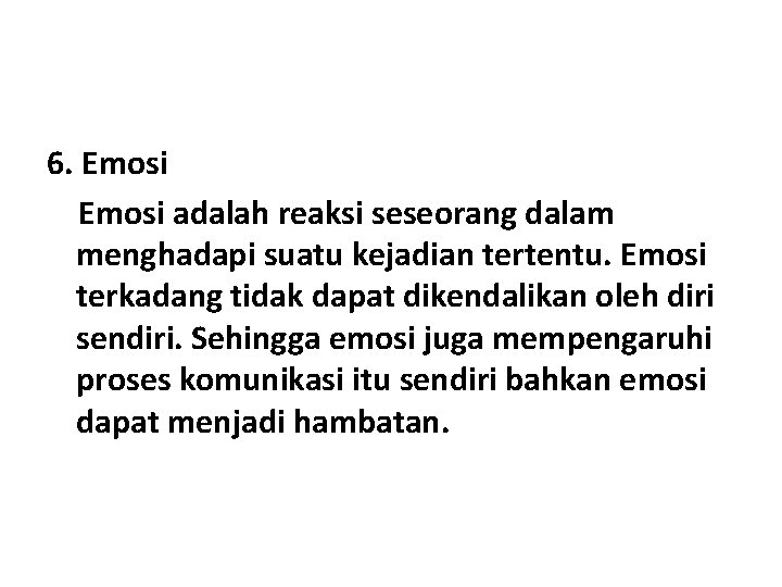 6. Emosi adalah reaksi seseorang dalam menghadapi suatu kejadian tertentu. Emosi terkadang tidak dapat 6. Emosi adalah reaksi seseorang dalam menghadapi suatu kejadian tertentu. Emosi terkadang tidak dapat