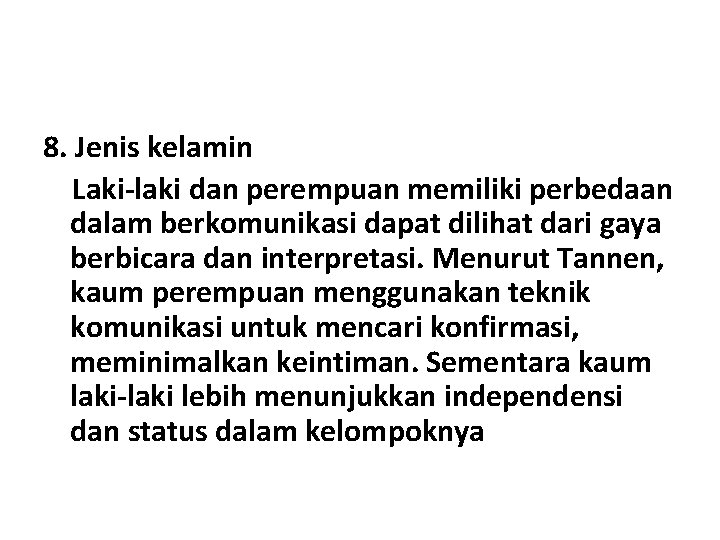 8. Jenis kelamin Laki-laki dan perempuan memiliki perbedaan dalam berkomunikasi dapat dilihat dari gaya