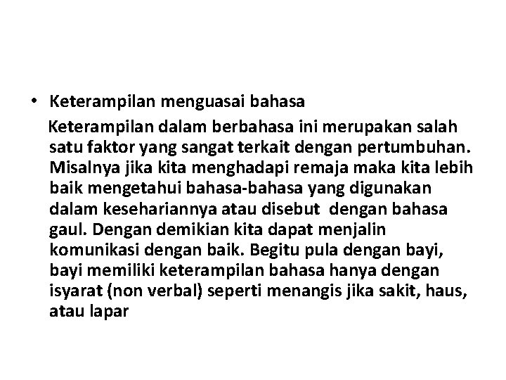  • Keterampilan menguasai bahasa Keterampilan dalam berbahasa ini merupakan salah satu faktor yang