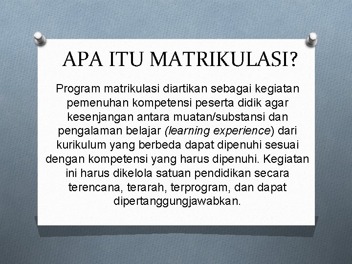 APA ITU MATRIKULASI? Program matrikulasi diartikan sebagai kegiatan pemenuhan kompetensi peserta didik agar kesenjangan