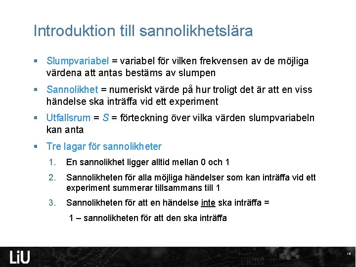 Introduktion till sannolikhetslära § Slumpvariabel = variabel för vilken frekvensen av de möjliga värdena