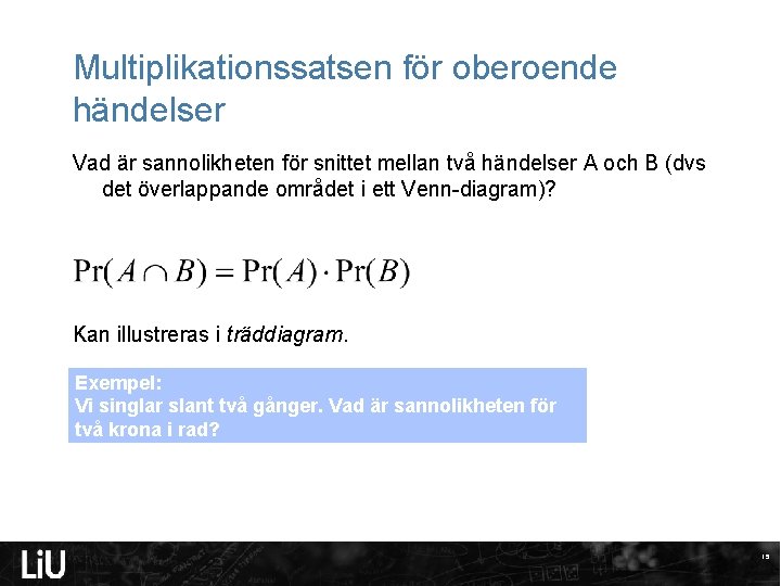 Multiplikationssatsen för oberoende händelser Vad är sannolikheten för snittet mellan två händelser A och