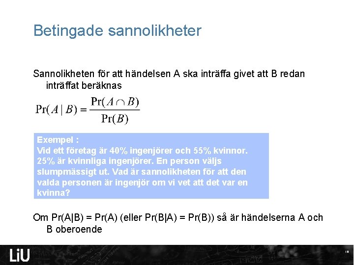 Betingade sannolikheter Sannolikheten för att händelsen A ska inträffa givet att B redan inträffat