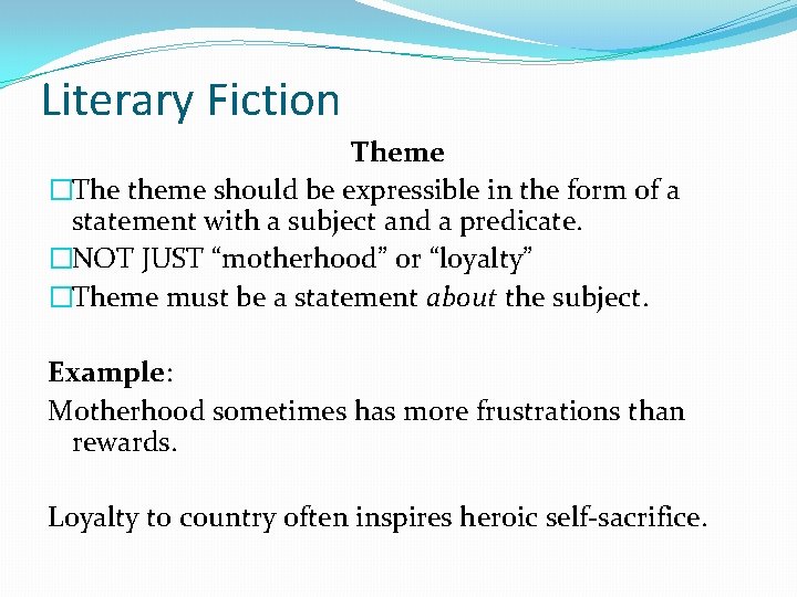 Literary Fiction Theme �The theme should be expressible in the form of a statement