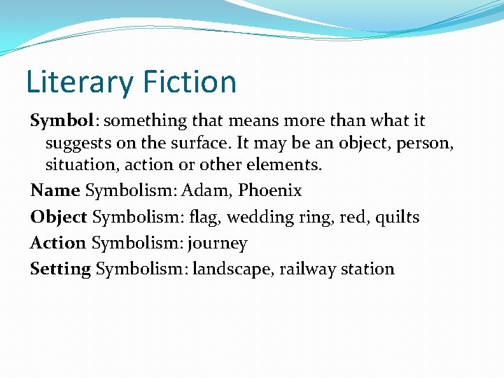 Literary Fiction Symbol: something that means more than what it suggests on the surface.