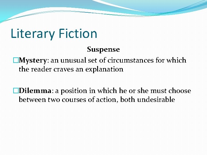 Literary Fiction Suspense �Mystery: an unusual set of circumstances for which the reader craves