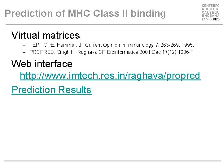 Prediction of MHC Class II binding Virtual matrices – TEPITOPE: Hammer, J. , Current