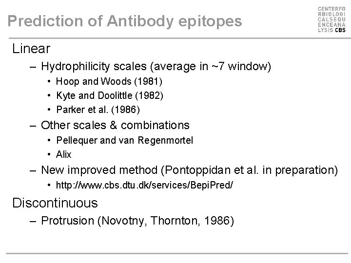 Prediction of Antibody epitopes Linear – Hydrophilicity scales (average in ~7 window) • Hoop