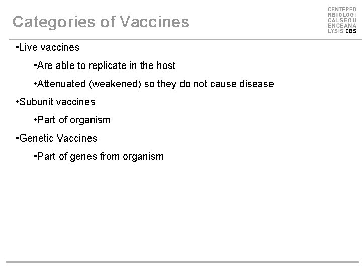 Categories of Vaccines • Live vaccines • Are able to replicate in the host