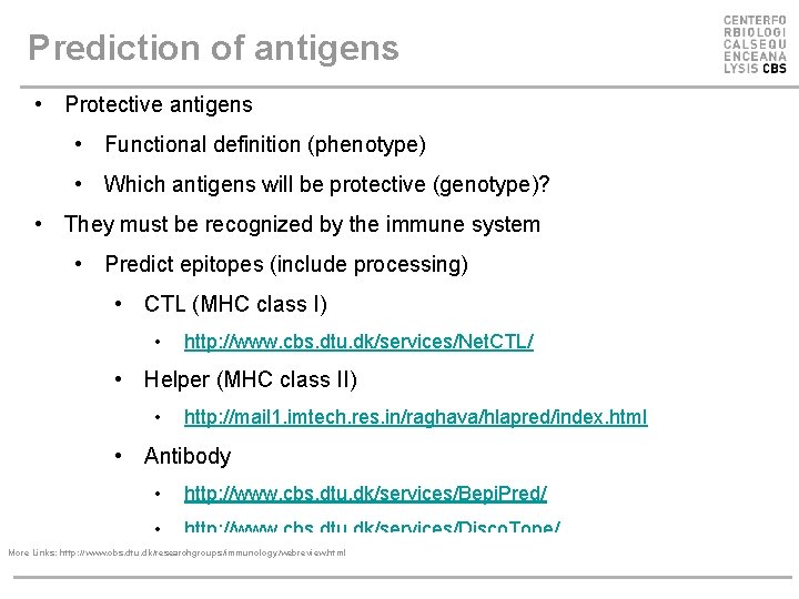 Prediction of antigens • Protective antigens • Functional definition (phenotype) • Which antigens will