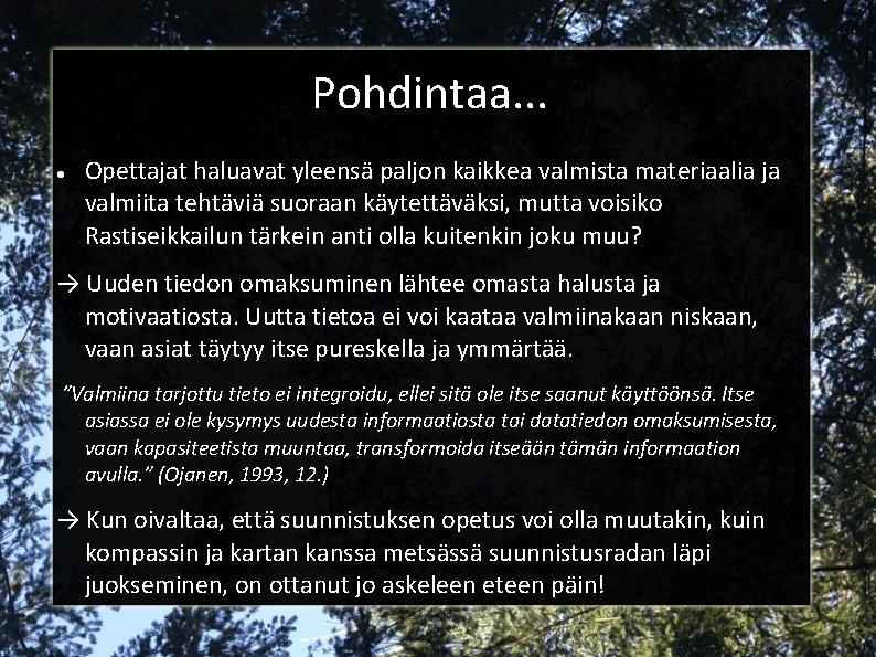 Pohdintaa. . . Opettajat haluavat yleensä paljon kaikkea valmista materiaalia ja valmiita tehtäviä suoraan