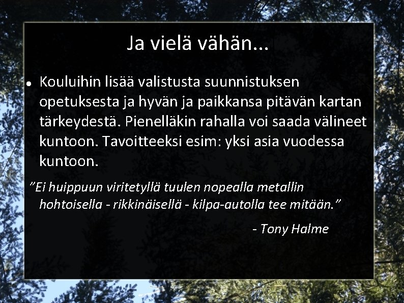 Ja vielä vähän. . . Kouluihin lisää valistusta suunnistuksen opetuksesta ja hyvän ja paikkansa