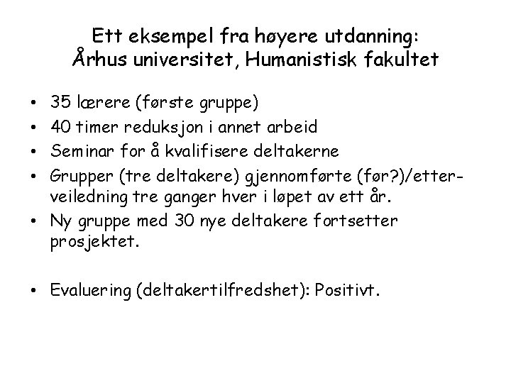 Ett eksempel fra høyere utdanning: Århus universitet, Humanistisk fakultet 35 lærere (første gruppe) 40