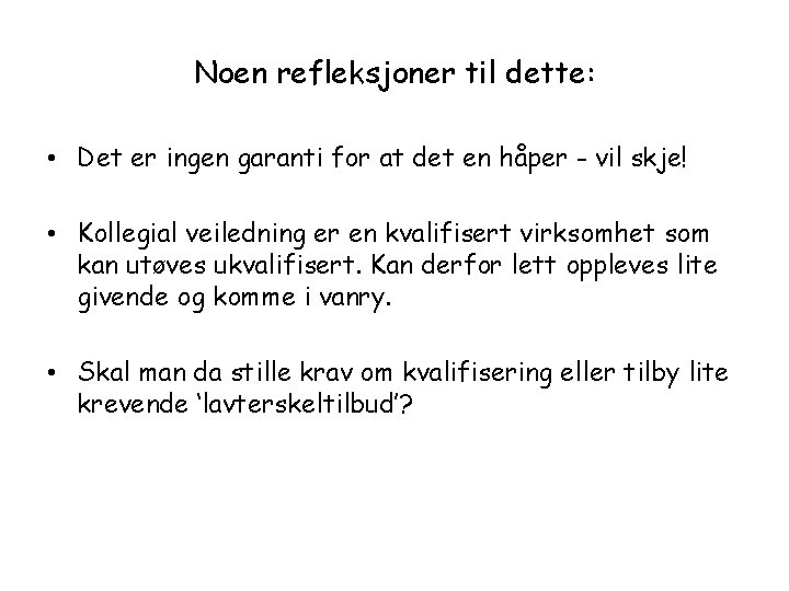 Noen refleksjoner til dette: • Det er ingen garanti for at det en håper