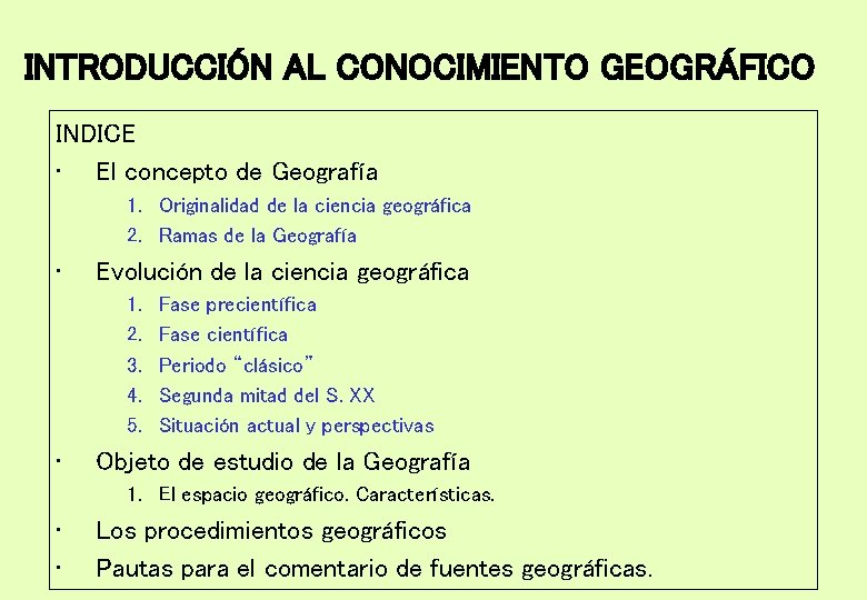 INTRODUCCIÓN AL CONOCIMIENTO GEOGRÁFICO INDICE • El concepto de Geografía 1. Originalidad de la