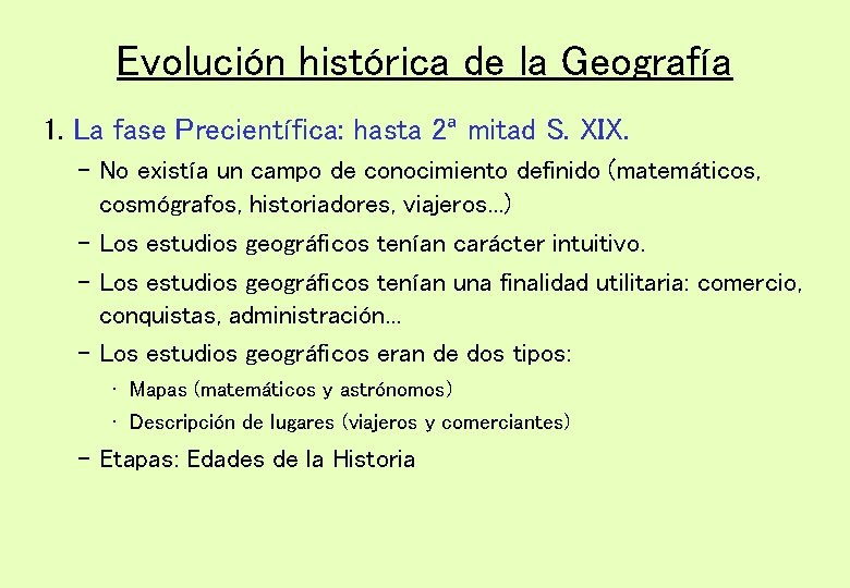 Evolución histórica de la Geografía 1. La fase Precientífica: hasta 2ª mitad S. XIX.