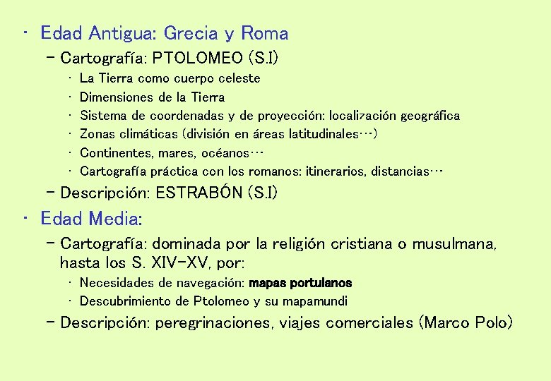  • Edad Antigua: Grecia y Roma – Cartografía: PTOLOMEO (S. I) • •