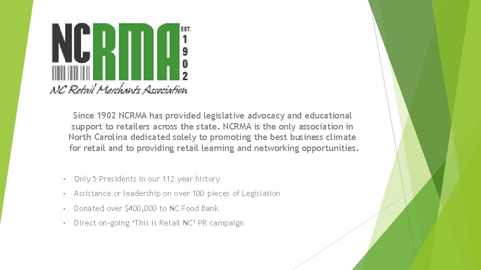 Since 1902 NCRMA has provided legislative advocacy and educational support to retailers across the