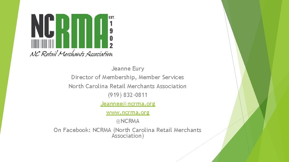 Jeanne Eury Director of Membership, Member Services North Carolina Retail Merchants Association (919) 832