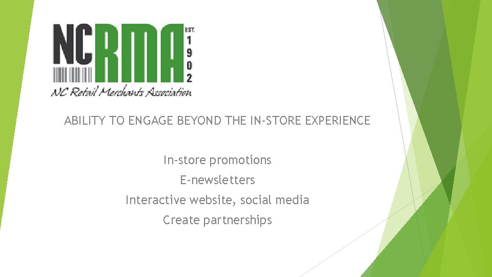 ABILITY TO ENGAGE BEYOND THE IN-STORE EXPERIENCE In-store promotions E-newsletters Interactive website, social media