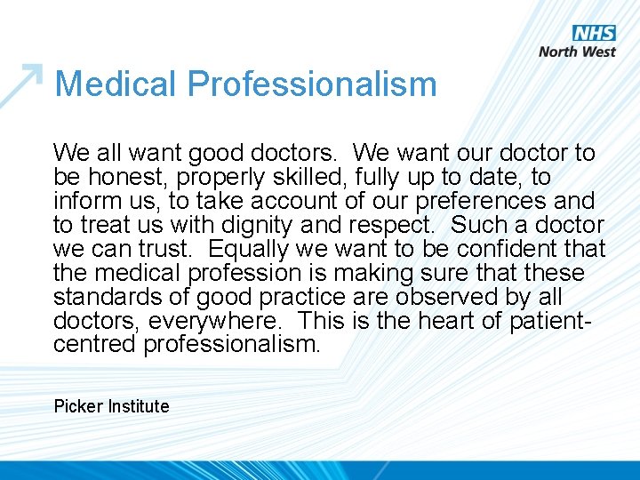 Medical Professionalism We all want good doctors. We want our doctor to be honest,