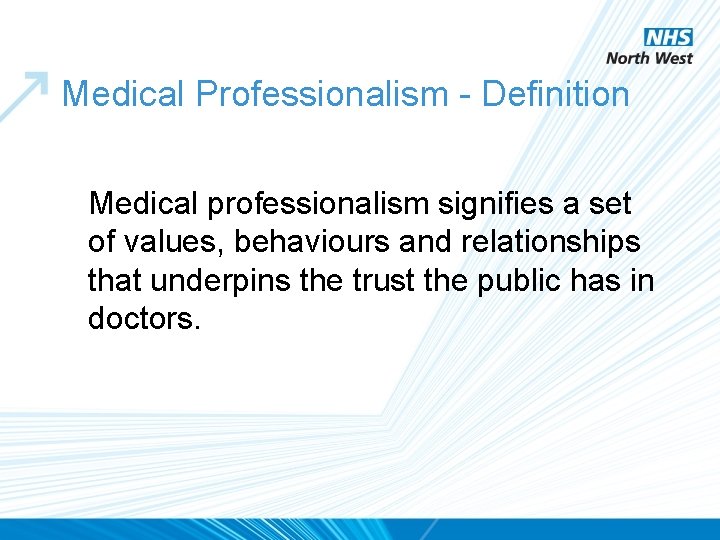 Medical Professionalism - Definition Medical professionalism signifies a set of values, behaviours and relationships