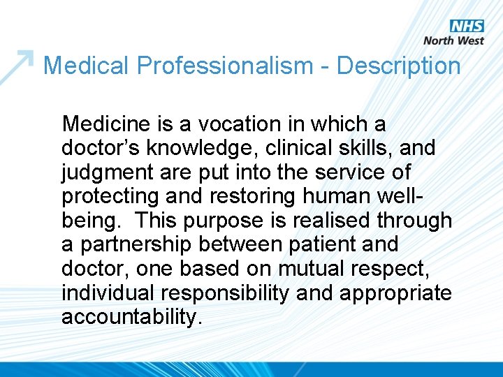 Medical Professionalism - Description Medicine is a vocation in which a doctor’s knowledge, clinical