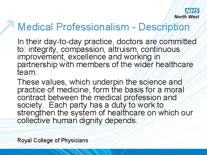 Medical Professionalism - Description In their day-to-day practice, doctors are committed to: integrity, compassion,