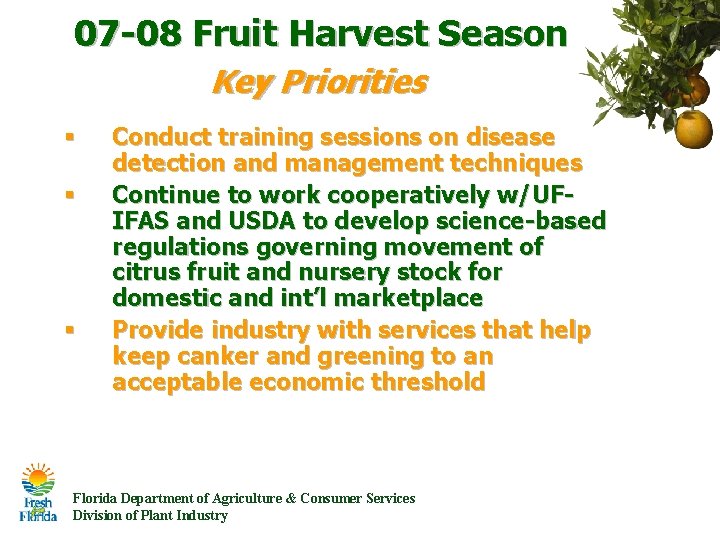 07 -08 Fruit Harvest Season Key Priorities § § § Conduct training sessions on 07 -08 Fruit Harvest Season Key Priorities § § § Conduct training sessions on