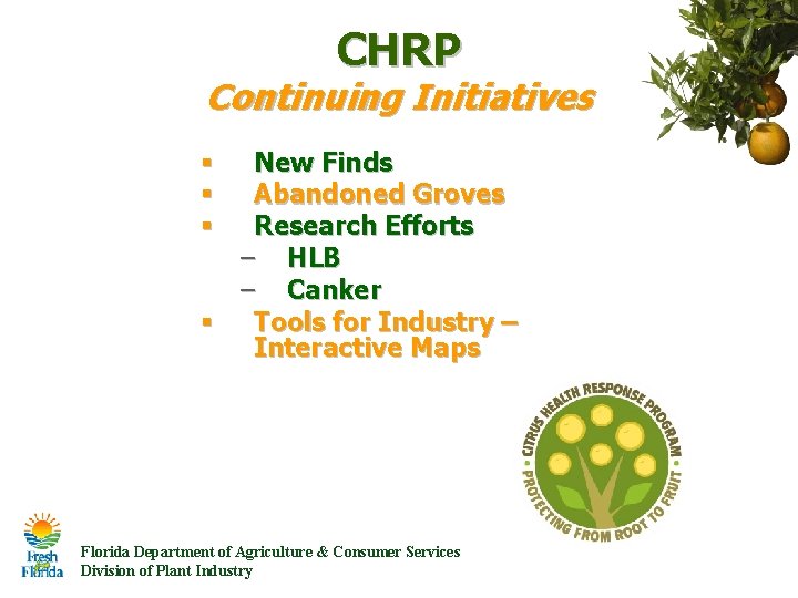 CHRP Continuing Initiatives New Finds Abandoned Groves Research Efforts – HLB – Canker § CHRP Continuing Initiatives New Finds Abandoned Groves Research Efforts – HLB – Canker §