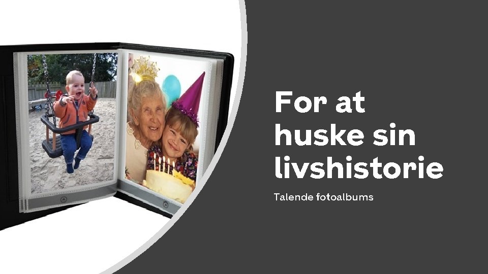 Københavns Kommune For at huske sin livshistorie Talende fotoalbums 