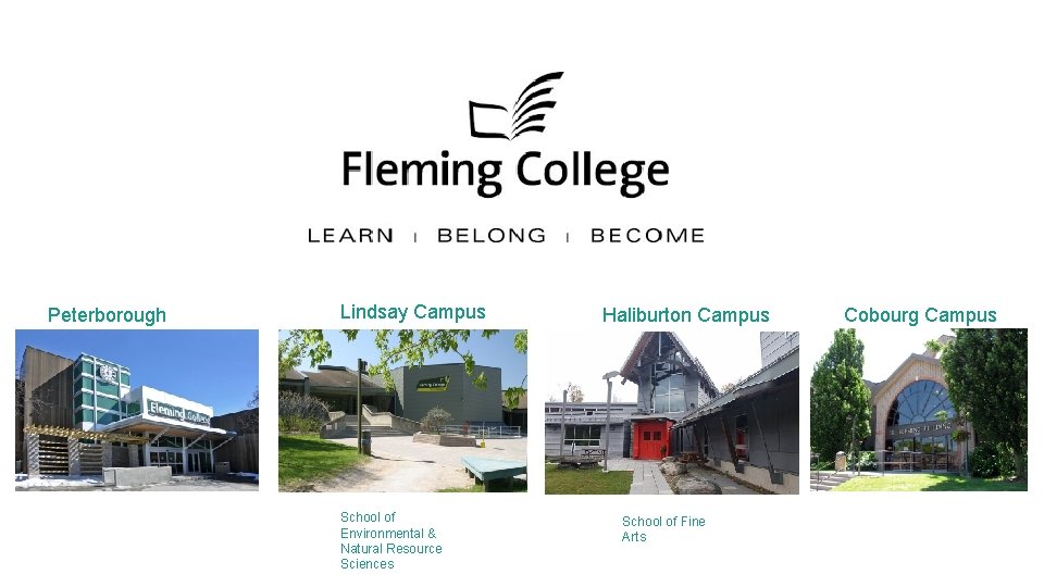 Peterborough Campus Lindsay Campus School of Environmental & Natural Resource Sciences Haliburton Campus School