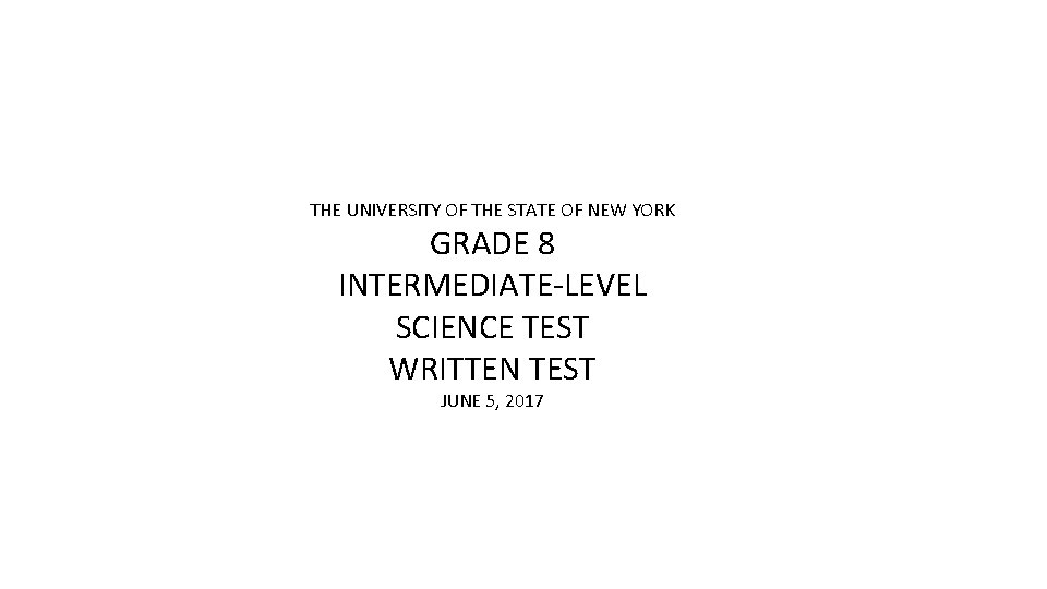 THE UNIVERSITY OF THE STATE OF NEW YORK GRADE 8 INTERMEDIATE-LEVEL SCIENCE TEST WRITTEN