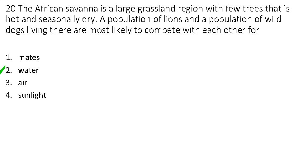 20 The African savanna is a large grassland region with few trees that is